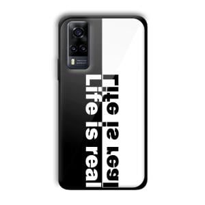Life is Real Customized Printed Glass Back Cover for Vivo Y31