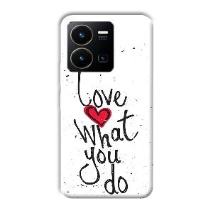 Love What You Do Phone Customized Printed Back Cover for Vivo Y35