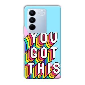 You Got This Phone Customized Printed Back Cover for Vivo V27
