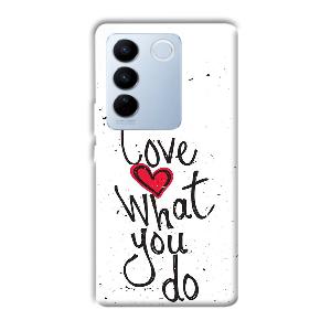 Love What You Do Phone Customized Printed Back Cover for Vivo V27