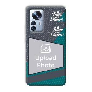 Follow Your Dreams Customized Printed Back Cover for Xiaomi 12 Pro