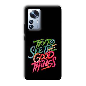 Good Things Quote Phone Customized Printed Back Cover for Xiaomi 12 Pro