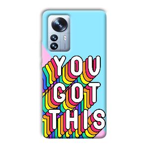 You Got This Phone Customized Printed Back Cover for Xiaomi 12 Pro