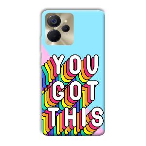 You Got This Phone Customized Printed Back Cover for Realme 9i 5G