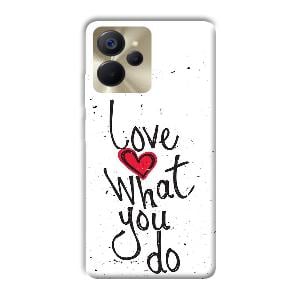 Love What You Do Phone Customized Printed Back Cover for Realme 9i 5G