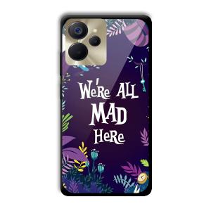 We are All Mad Here Customized Printed Glass Back Cover for Realme 9i 5G