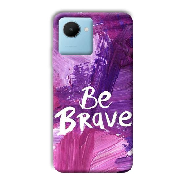 Be Brave Phone Customized Printed Back Cover for Realme C30s