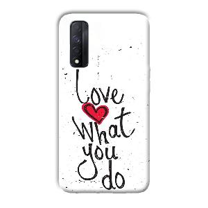 Love What You Do Phone Customized Printed Back Cover for Realme Narzo 30