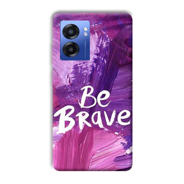 Be Brave Phone Customized Printed Back Cover for Realme Narzo 50 5G