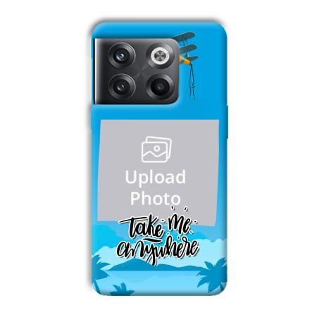 Take Me Anywhere Customized Printed Back Case for OnePlus 10T 5G