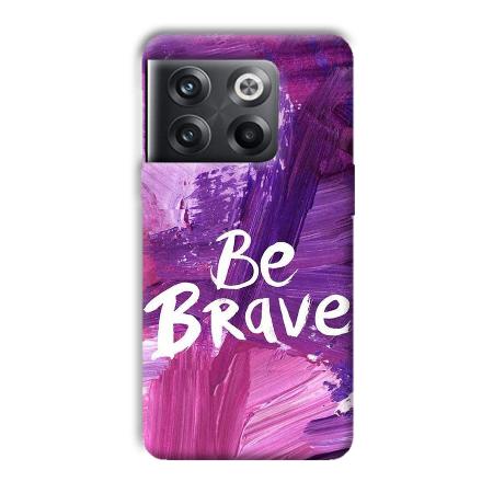 Be Brave Customized Printed Back Case for OnePlus 10T 5G