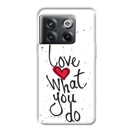 Love What You Do Customized Printed Back Case for OnePlus 10T 5G