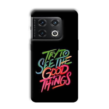 Good Things Quote Customized Printed Back Case for OnePlus 10 Pro 5G