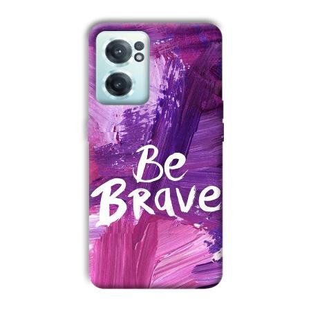 Be Brave Customized Printed Back Case for OnePlus Nord CE 2