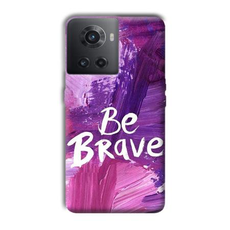 Be Brave Customized Printed Back Case for OnePlus 10R 5G