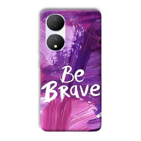 Be Brave Customized Printed Back Case for Vivo Y100