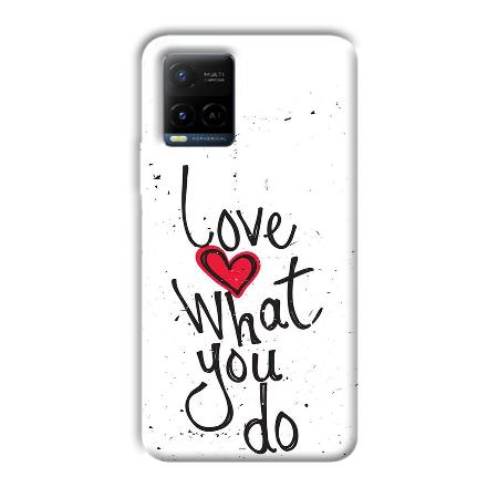 Love What You Do Customized Printed Back Case for Vivo Y21A