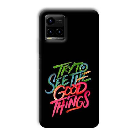 Good Things Quote Customized Printed Back Case for Vivo Y33T