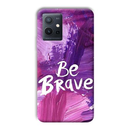 Be Brave Customized Printed Back Case for Vivo Y75