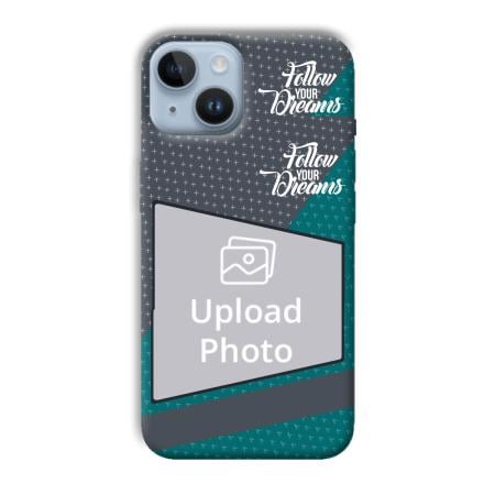 Follow Your Dreams Customized Printed Back Case for Apple iPhone 14