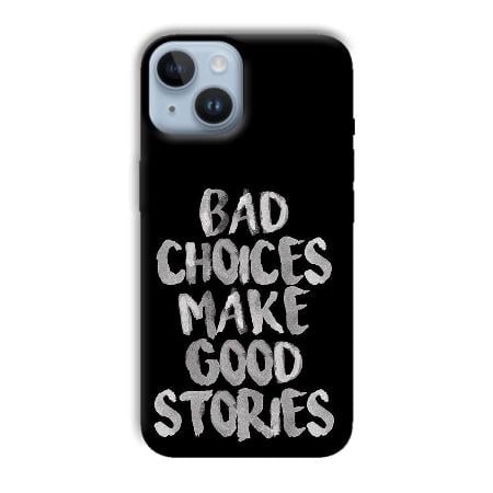 Bad Choices Quote Customized Printed Back Case for Apple iPhone 14