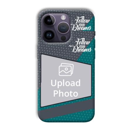Follow Your Dreams Customized Printed Back Case for Apple iPhone 14 Pro