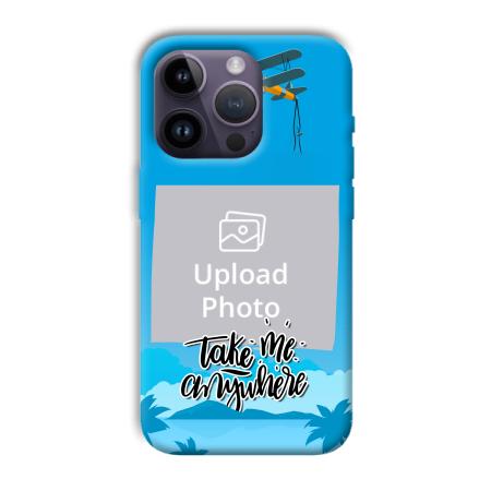 Take Me Anywhere Customized Printed Back Case for Apple iPhone 14 Pro