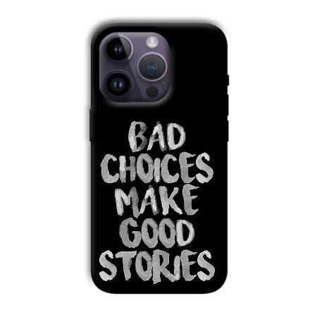 Bad Choices Quote Customized Printed Back Case for Apple iPhone 14 Pro