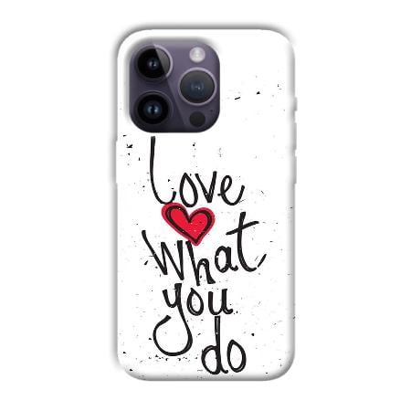 Love What You Do Customized Printed Back Case for Apple iPhone 14 Pro