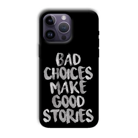 Bad Choices Quote Customized Printed Back Case for Apple iPhone 14 Pro Max