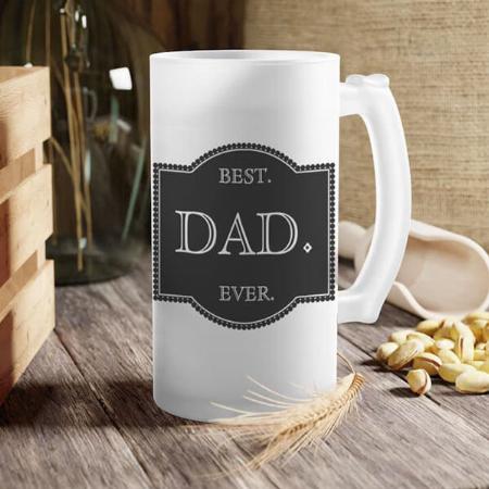 Best Dad Ever Customized Photo Printed Beer Mug