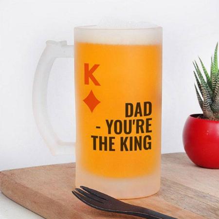 Dad You're The King Customized Photo Printed Beer Mug