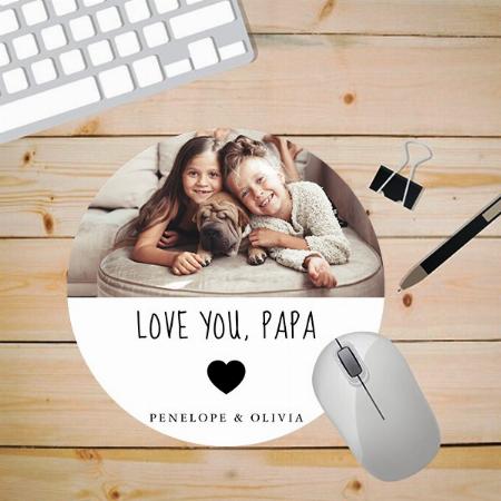 Love You Papa Photo and Handwritten Customized Printed Circle Mousepad Photo Mouse Pad