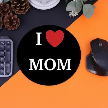I Love Mom Customized Printed Circle Mousepad Photo Mouse Pad