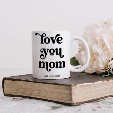 Love you Mom Black and White Customized Photo Printed Coffee Mug