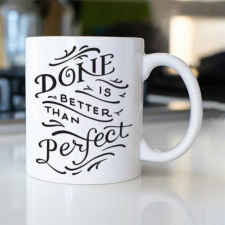 Done is Better Than Perfect  Customized Photo Printed Coffee Mug