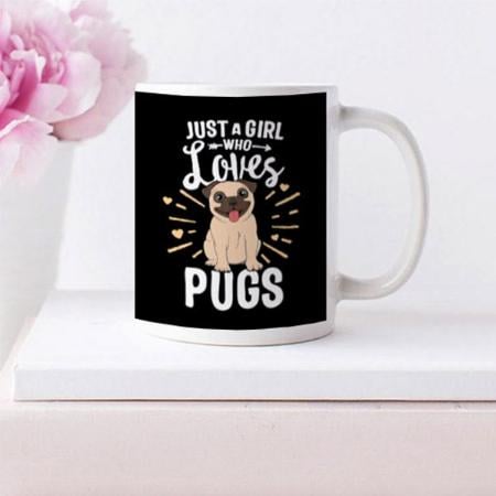 Pug Lover Dog Just A Girl Who Loves Pugs Customized Photo Printed Coffee Mug