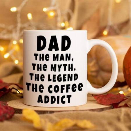 Dad Man Myth Legend Coffee Addict Funny Father Customized Photo Printed Coffee Mug