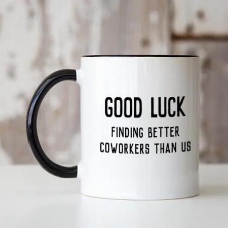 Good Luck Fun Humor Goodbye Coworker Colleague Customized Photo Printed Coffee Mug