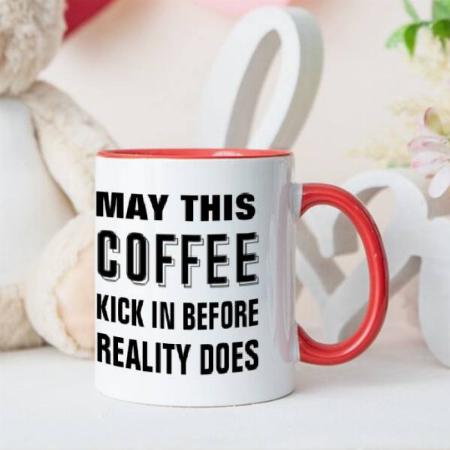 May This Coffee Kick in Before Reality Does Funny Customized Photo Printed Coffee Mug