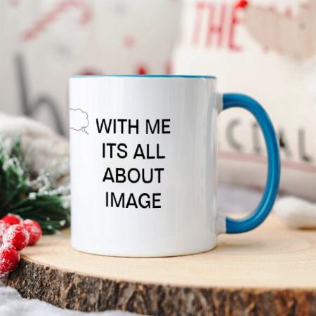 With Me Its All About Image Customized Photo Printed Coffee Mug