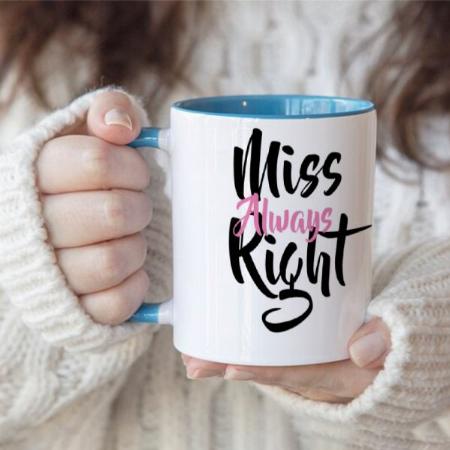 Miss Always Right Design Customized Photo Printed Coffee Mug