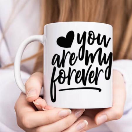 You Are My Forever Black & White Customized Photo Printed Coffee Mug