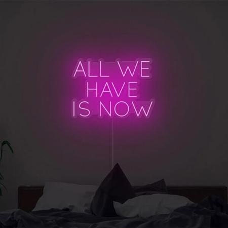 All We Have is Now Customized Neon Sign Wall Hanging