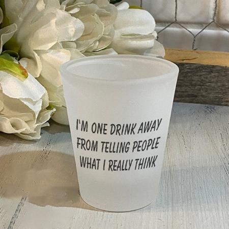 Funny Drunk Quote Customized Photo Printed Shot Glass
