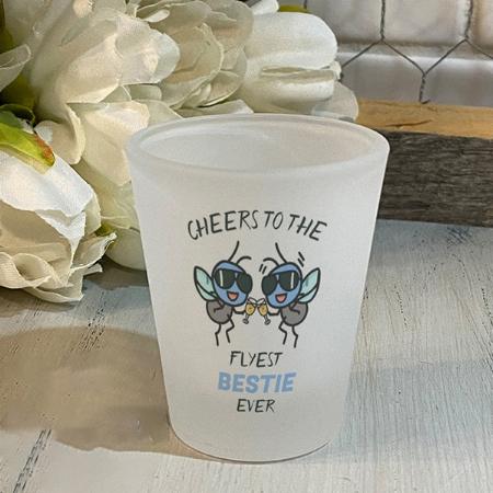 Funny Fly Pun Cheers Best Friend Happy Birthday Customized Photo Printed Shot Glass