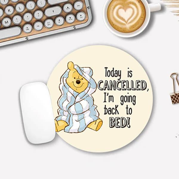 Cartoon Today is Cancelled Quote Design Customized Printed Circle Mousepad Photo Mouse Pad