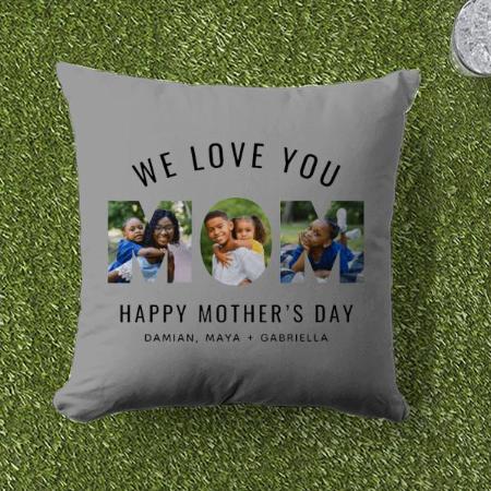 We Love You Mom Design 3 Photo Collage Customized Photo Printed Cushion