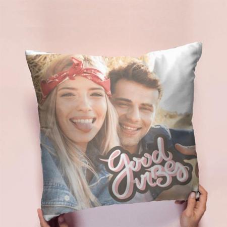 Good Vibes Design Photo Customized Photo Printed Cushion