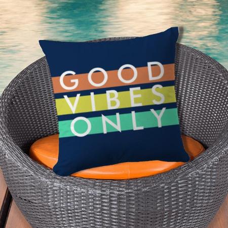Good Vibes Only Quotes Customized Photo Printed Cushion